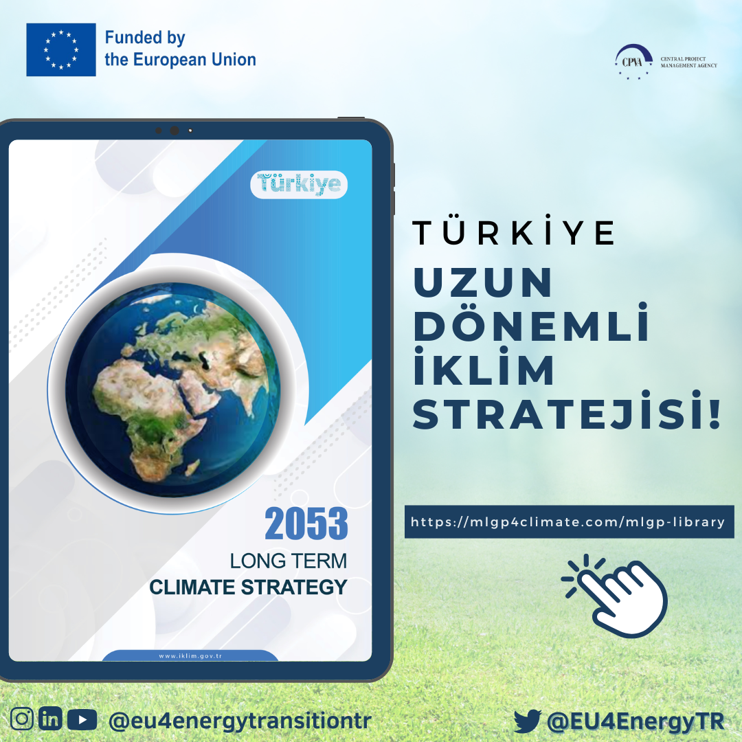 Tebrikler Türkiye! 2053 Uzun Dönemli İklim Stratejisi, Net Sıfır Hedefine Ulaşmak için Önemli Bir Yol Haritası!